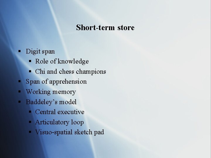 Short-term store § Digit span § Role of knowledge § Chi and chess champions