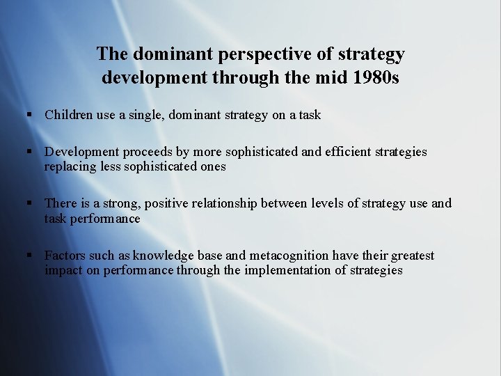 The dominant perspective of strategy development through the mid 1980 s § Children use