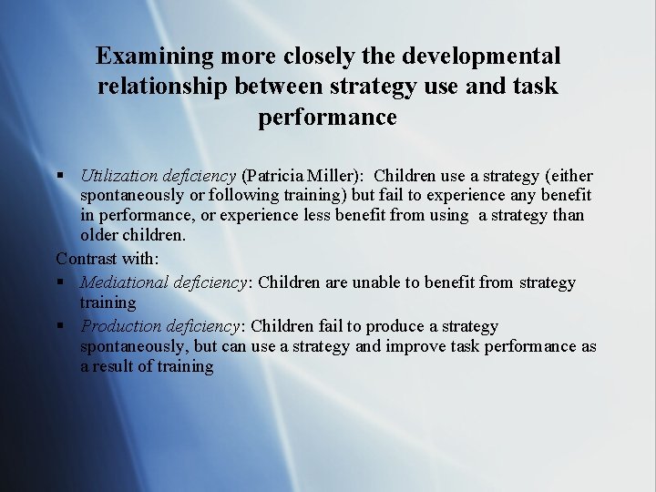 Examining more closely the developmental relationship between strategy use and task performance § Utilization