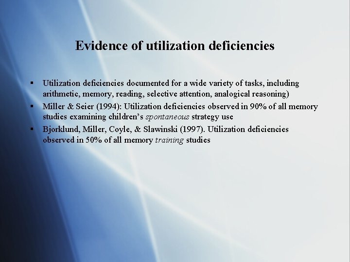 Evidence of utilization deficiencies § § § Utilization deficiencies documented for a wide variety