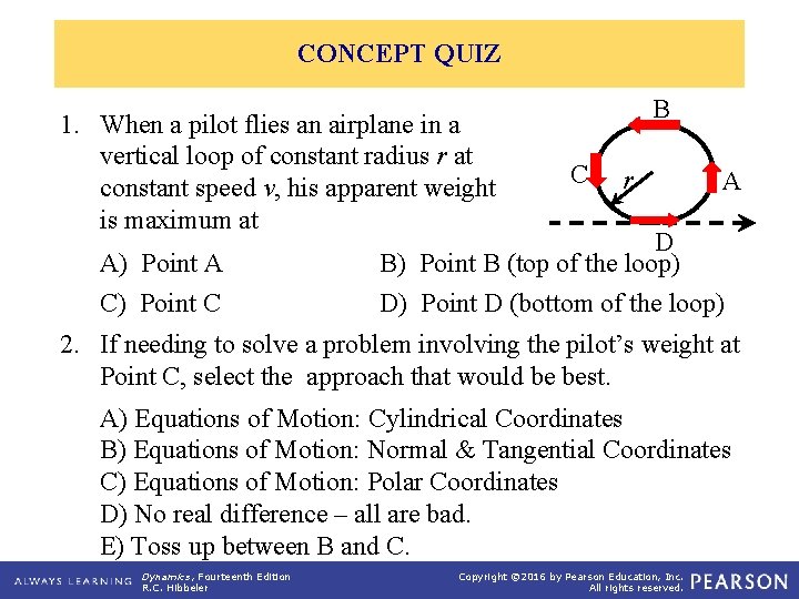 CONCEPT QUIZ 1. When a pilot flies an airplane in a vertical loop of
