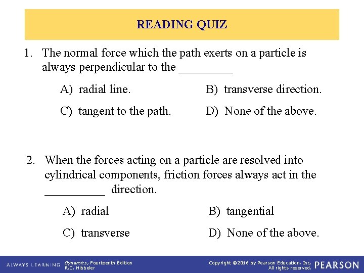 READINGQUIZ READING 1. The normal force which the path exerts on a particle is