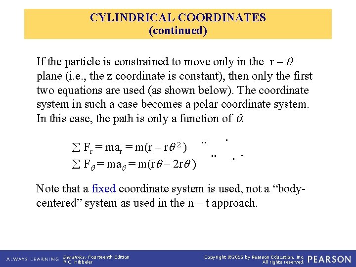 CYLINDRICAL COORDINATES (continued) If the particle is constrained to move only in the r