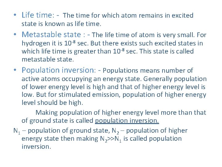  • Life time: - The time for which atom remains in excited state