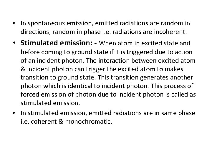  • In spontaneous emission, emitted radiations are random in directions, random in phase