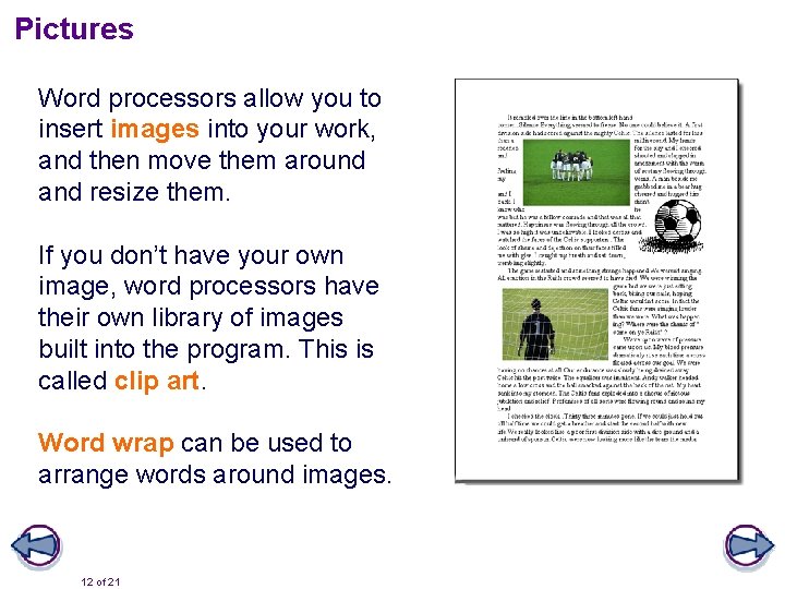 Pictures Word processors allow you to insert images into your work, and then move