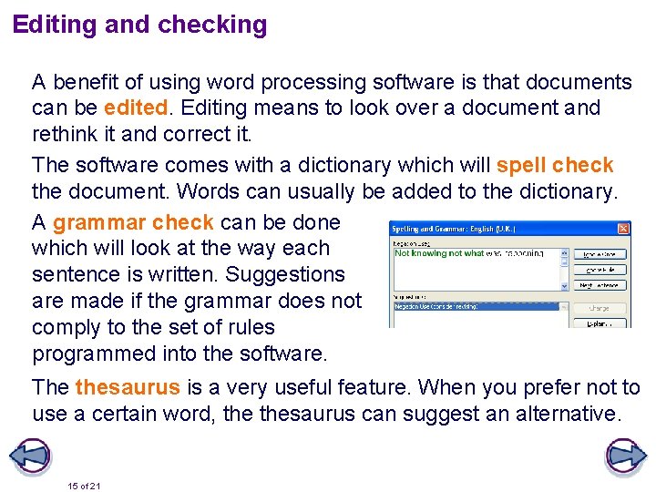 Editing and checking A benefit of using word processing software is that documents can