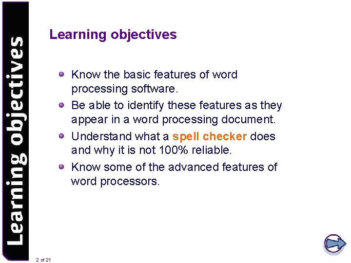 Learning objectives Know the basic features of word processing software. Be able to identify