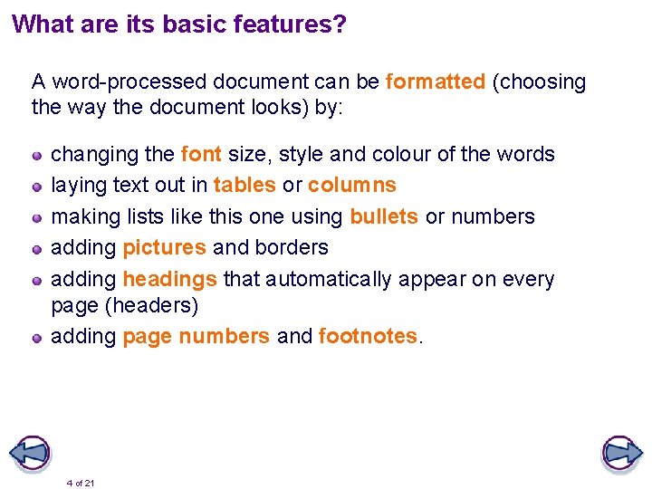 What are its basic features? A word-processed document can be formatted (choosing the way