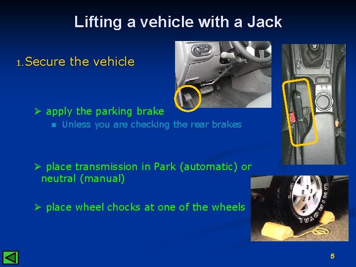 Lifting a vehicle with a Jack 1. Secure the vehicle Ø apply the parking