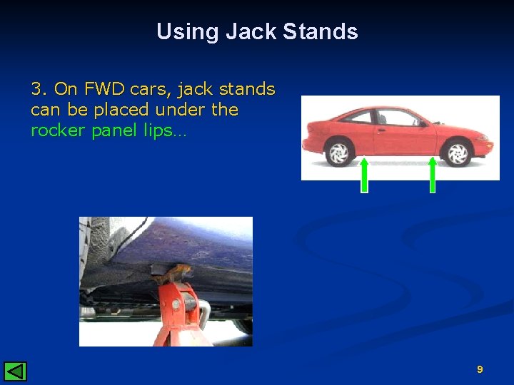 Using Jack Stands 3. On FWD cars, jack stands can be placed under the