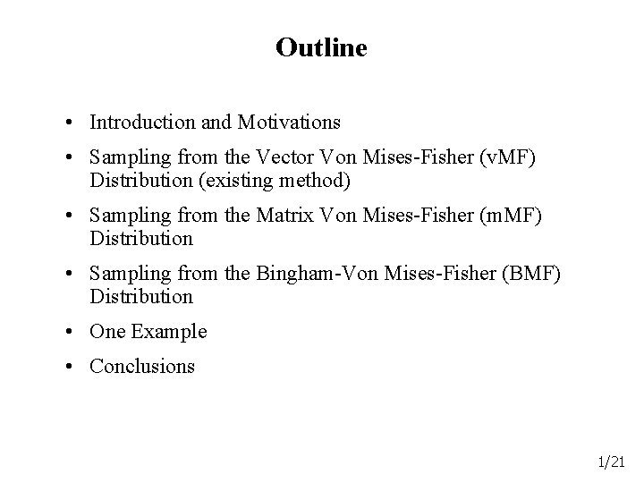 Outline • Introduction and Motivations • Sampling from the Vector Von Mises-Fisher (v. MF)