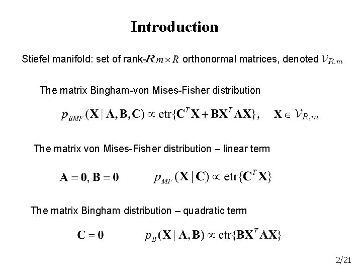 Introduction Stiefel manifold: set of rank- orthonormal matrices, denoted The matrix Bingham-von Mises-Fisher distribution