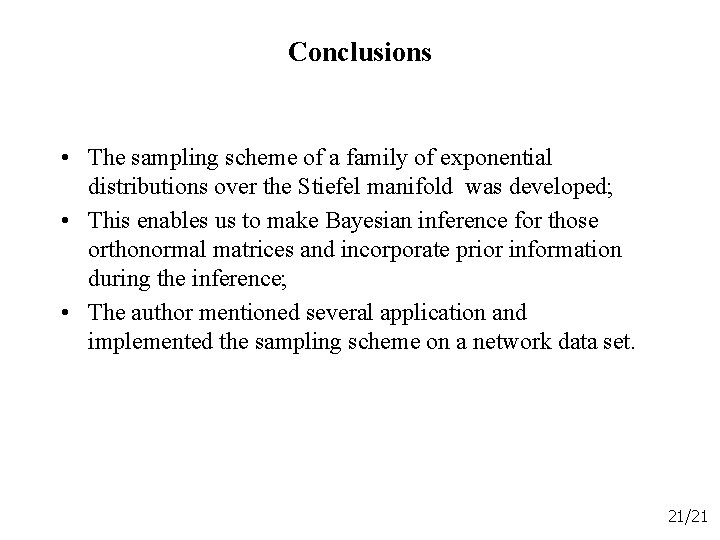 Conclusions • The sampling scheme of a family of exponential distributions over the Stiefel