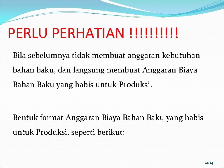 PERLU PERHATIAN !!!!! Bila sebelumnya tidak membuat anggaran kebutuhan baku, dan langsung membuat Anggaran