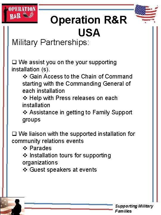 Operation R&R USA Military Partnerships: q We assist you on the your supporting installation