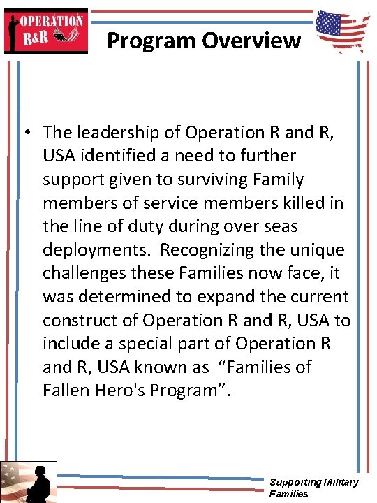 Program Overview • The leadership of Operation R and R, USA identified a need