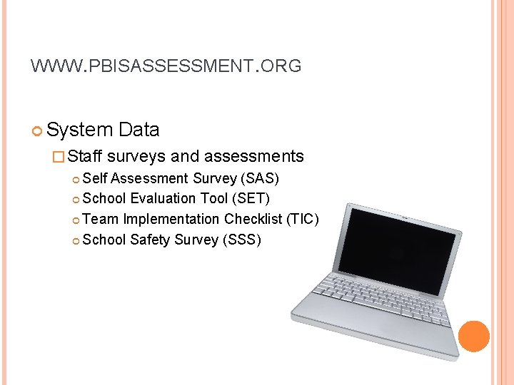 WWW. PBISASSESSMENT. ORG System � Staff Data surveys and assessments Self Assessment Survey (SAS)