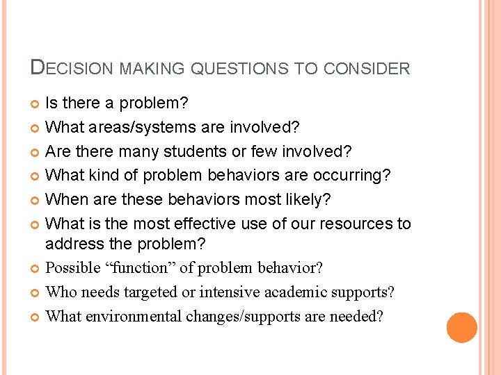 DECISION MAKING QUESTIONS TO CONSIDER Is there a problem? What areas/systems are involved? Are