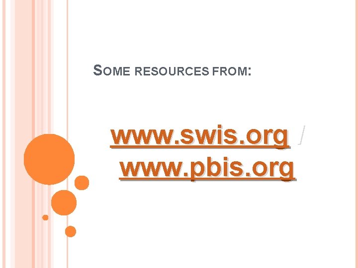 SOME RESOURCES FROM: www. swis. org / www. pbis. org 