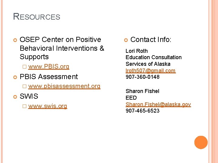 RESOURCES OSEP Center on Positive Behavioral Interventions & Supports � www. PBIS. org PBIS