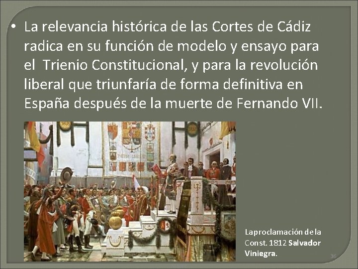  • La relevancia histórica de las Cortes de Cádiz radica en su función