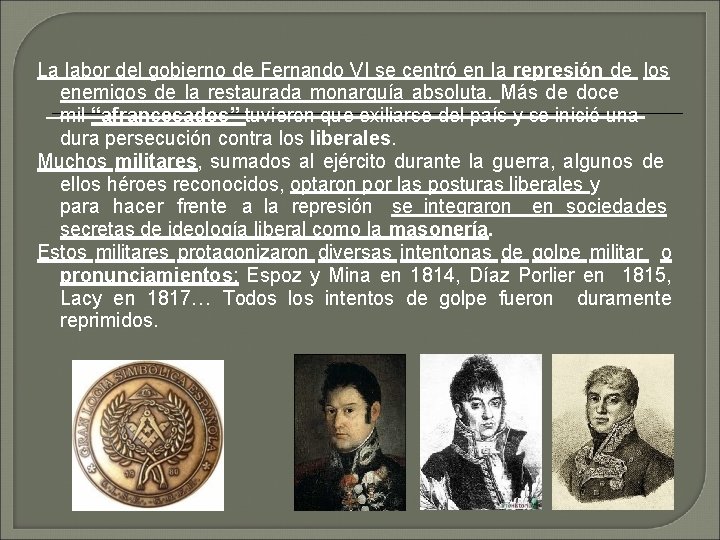 La labor del gobierno de Fernando VI se centró en la represión de los