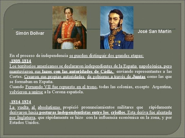 Simón Bolivar José San Martín En el proceso de independencia se pueden distinguir dos