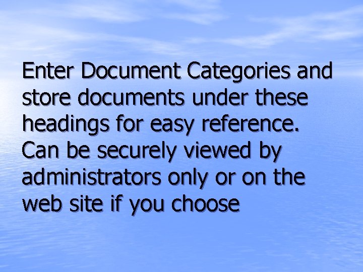 Enter Document Categories and store documents under these headings for easy reference. Can be