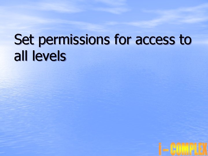 Set permissions for access to all levels 