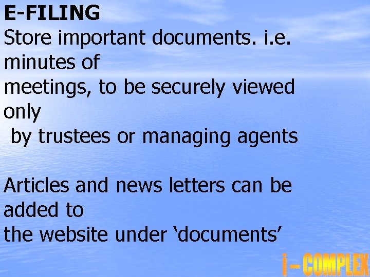 E-FILING Store important documents. i. e. minutes of meetings, to be securely viewed only