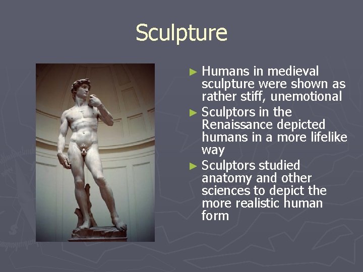 Sculpture ► Humans in medieval sculpture were shown as rather stiff, unemotional ► Sculptors