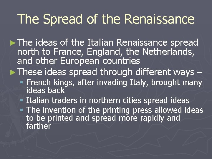 The Spread of the Renaissance ► The ideas of the Italian Renaissance spread north