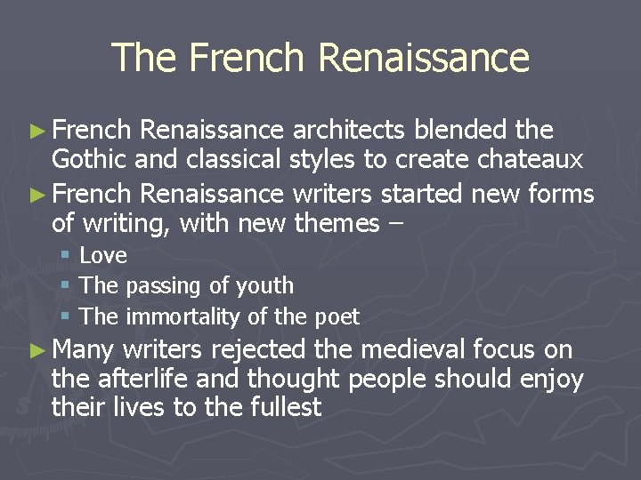 The French Renaissance ► French Renaissance architects blended the Gothic and classical styles to