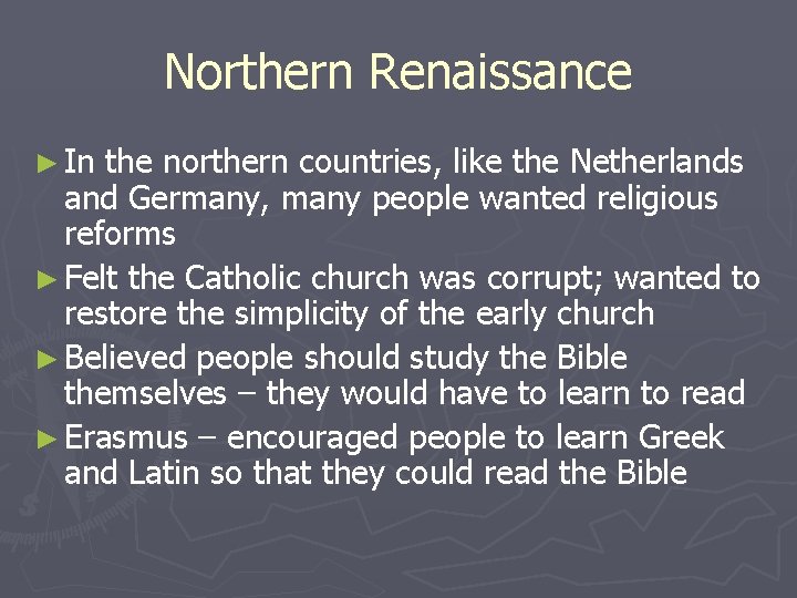Northern Renaissance ► In the northern countries, like the Netherlands and Germany, many people
