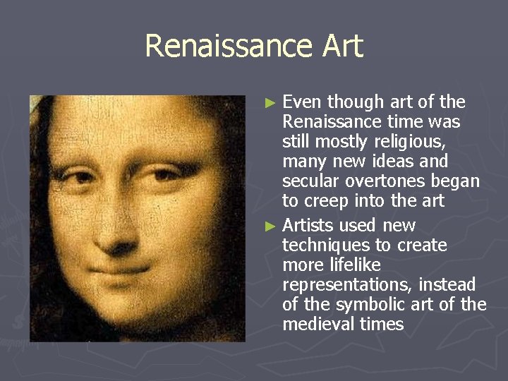 Renaissance Art ► Even though art of the Renaissance time was still mostly religious,
