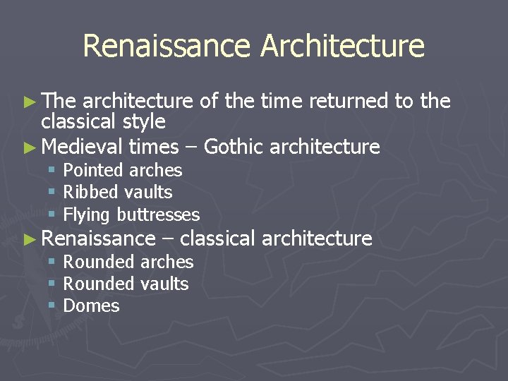 Renaissance Architecture ► The architecture of the time returned to the classical style ►