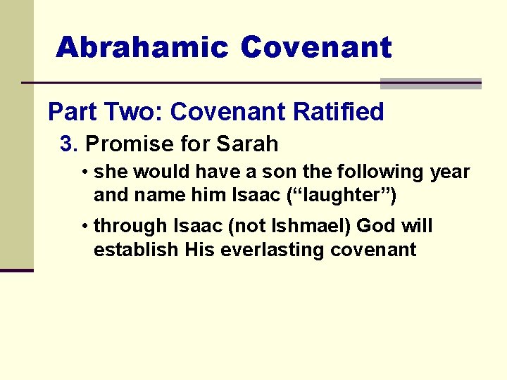 Abrahamic Covenant Part Two: Covenant Ratified 3. Promise for Sarah • she would have