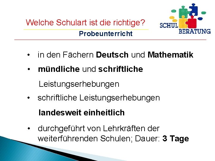 Welche Schulart ist die richtige? Probeunterricht • in den Fächern Deutsch und Mathematik •