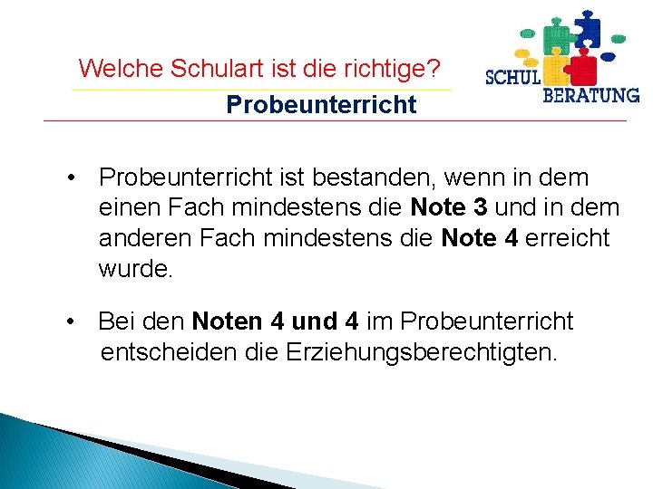 Welche Schulart ist die richtige? Probeunterricht • Probeunterricht ist bestanden, wenn in dem einen