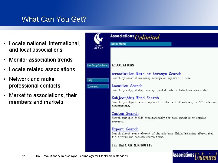 What Can You Get? • Locate national, international, and local associations • Monitor association