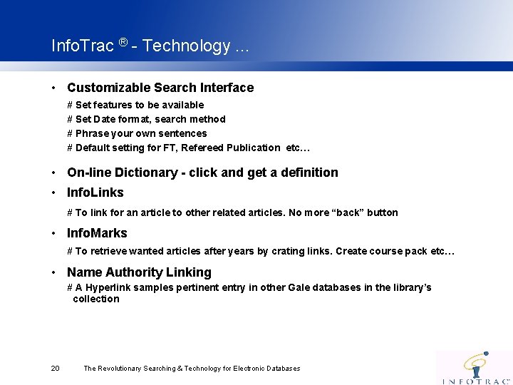 Info. Trac ® - Technology. . . • Customizable Search Interface # Set features