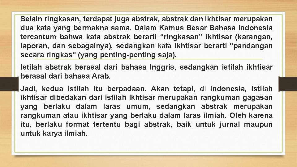 Selain ringkasan, terdapat juga abstrak, abstrak dan ikhtisar merupakan dua kata yang bermakna sama.