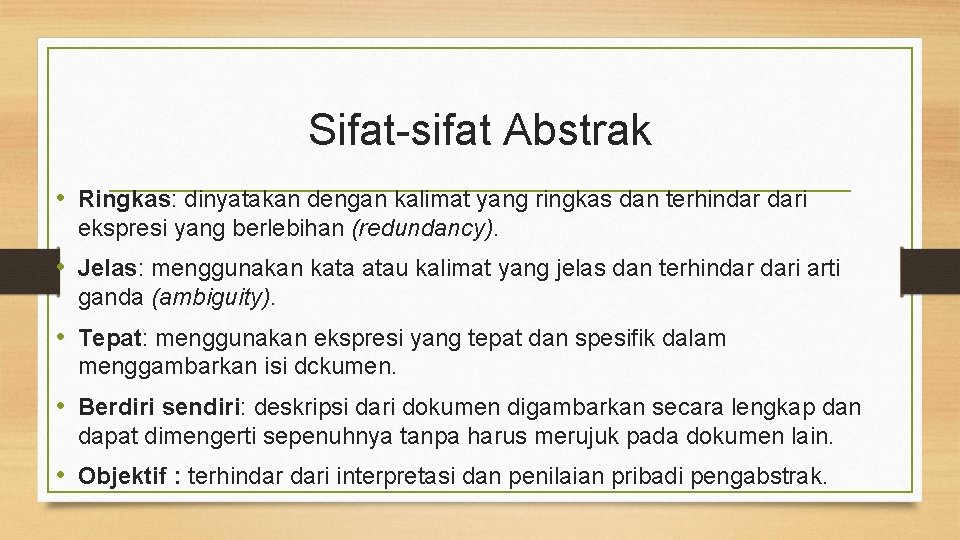 Sifat-sifat Abstrak • Ringkas: dinyatakan dengan kalimat yang ringkas dan terhindar dari ekspresi yang