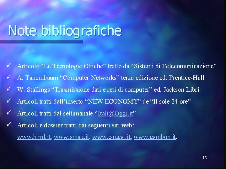 Note bibliografiche ü Articolo “Le Tecnologie Ottiche” tratto da “Sistemi di Telecomunicazione” ü A.
