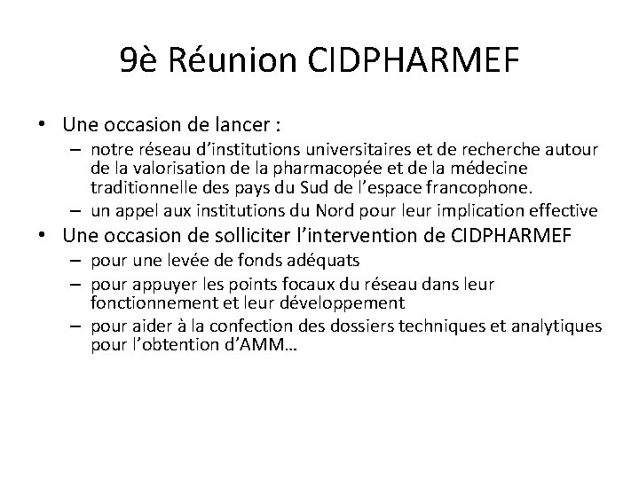 9è Réunion CIDPHARMEF • Une occasion de lancer : – notre réseau d’institutions universitaires