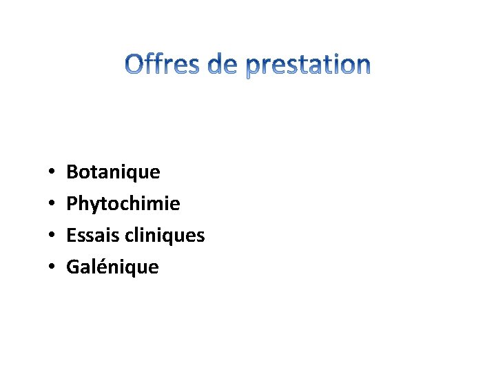  • • Botanique Phytochimie Essais cliniques Galénique 