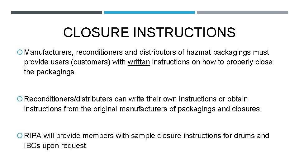 CLOSURE INSTRUCTIONS Manufacturers, reconditioners and distributors of hazmat packagings must provide users (customers) with