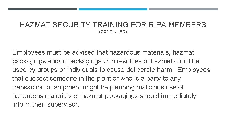 HAZMAT SECURITY TRAINING FOR RIPA MEMBERS (CONTINUED) Employees must be advised that hazardous materials,