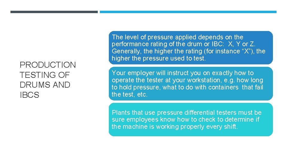 PRODUCTION TESTING OF DRUMS AND IBCS The level of pressure applied depends on the
